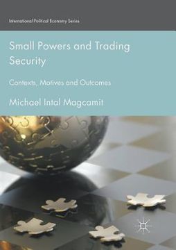 portada Small Powers and Trading Security: Contexts, Motives and Outcomes (en Inglés)