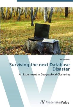 portada Surviving the next Database Disaster: An Experiment in Geographical Clustering