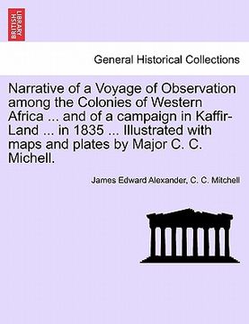 portada narrative of a voyage of observation among the colonies of western africa ... and of a campaign in kaffir-land ... in 1835 ... illustrated with maps a (en Inglés)