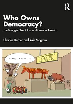 portada Who Owns Democracy? The Real Deep State and the Struggle Over Class and Caste in America (en Inglés)