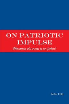 portada On Patriotic Impulse: (Monitoring This Cradle of Our Fathers) (en Inglés)