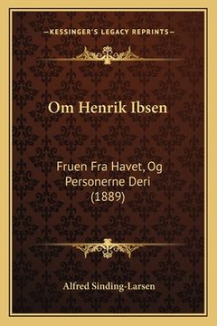 portada Om Henrik Ibsen: Fruen Fra Havet, Og Personerne Deri (1889) (in Danés)