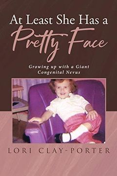 portada At Least she has a Pretty Face: Growing up With a Giant Congenital Nevus 