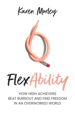 portada Flexability: How High Achievers Beat Burnout and Find Freedom in an Overworked World (en Inglés)