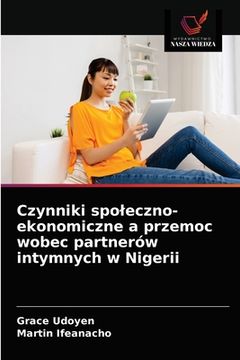 portada Czynniki spoleczno-ekonomiczne a przemoc wobec partnerów intymnych w Nigerii (in Polaco)