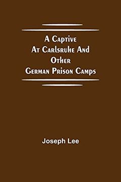 portada A Captive at Carlsruhe and Other German Prison Camps (in English)