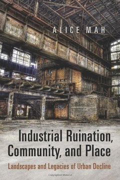 portada Industrial Ruination, Community and Place: Landscapes and Legacies of Urban Decline (en Inglés)