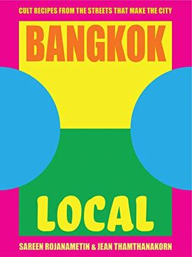 portada Bangkok Local: Cult Recipes From the Streets That Make the City (en Inglés)