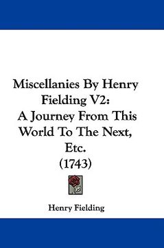 portada miscellanies by henry fielding v2: a journey from this world to the next, etc. (1743) (in English)