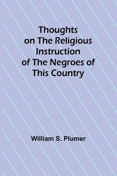 portada Thoughts on the Religious Instruction of the Negroes of this Country (in English)