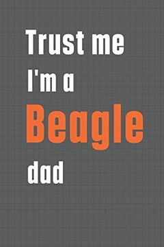 portada Trust me i'm a Beagle Dad: For Beagle dog dad 