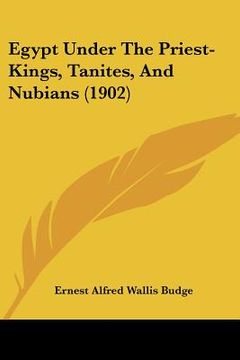 portada egypt under the priest-kings, tanites, and nubians (1902) (en Inglés)