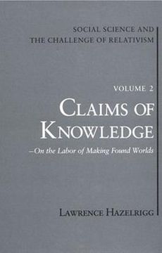 portada social science and the challenge of relativism: vol. 2. claims of knowledge: on the labor of making found worlds (in English)