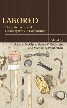 portada Labored: The State(ment) and Future of Work in Composition (in English)