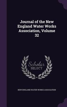 portada Journal of the New England Water Works Association, Volume 32 (en Inglés)