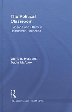 portada the political classroom: evidence and ethics in democratic education (en Inglés)