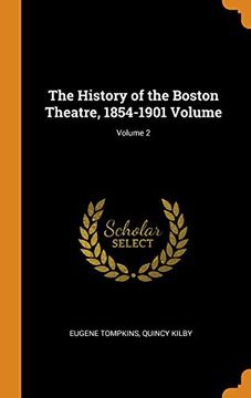 portada The History of the Boston Theatre, 1854-1901 Volume; Volume 2 