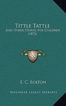 portada tittle tattle: and other stories for children (1872) (en Inglés)