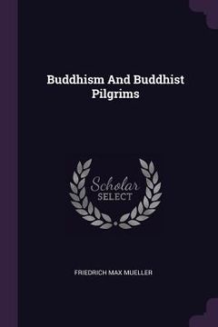 portada Buddhism And Buddhist Pilgrims (en Inglés)