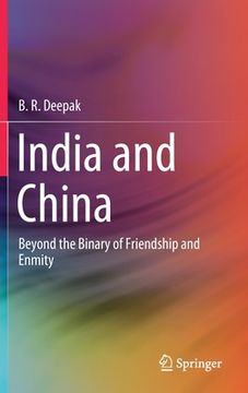 portada India and China: Beyond the Binary of Friendship and Enmity (en Inglés)
