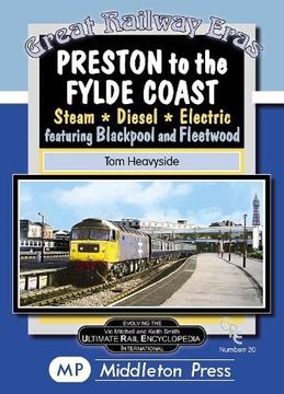 portada Preston to the Fylde Coast.  Including Blackpool and Fleetwood.  20 (Great Railway Eras. )