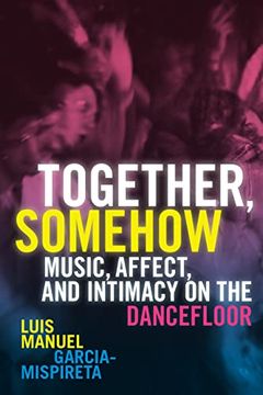 portada Together, Somehow: Music, Affect, and Intimacy on the Dancefloor 