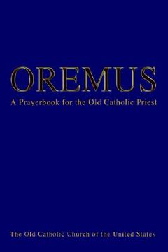 portada Oremus: A Prayerbook for the old Catholic Priest (in English)