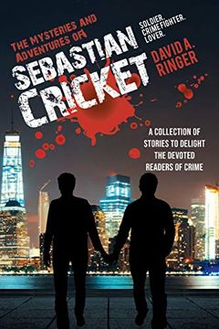 portada The Mysteries and Adventures of Sebastian Cricket: A Collection of Stories to Delight the Devoted Readers of Crime 