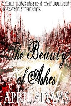 portada The Beauty of Ashes: The Legends of Rune (in English)