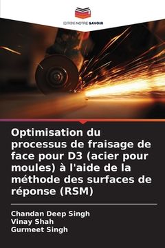 portada Optimisation du processus de fraisage de face pour D3 (acier pour moules) à l'aide de la méthode des surfaces de réponse (RSM) (in French)