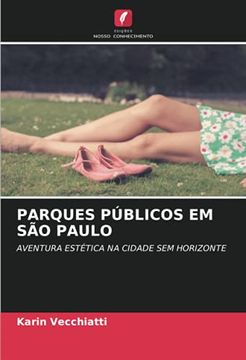 portada Parques Públicos em são Paulo: Aventura Estética na Cidade sem Horizonte (en Portugués)