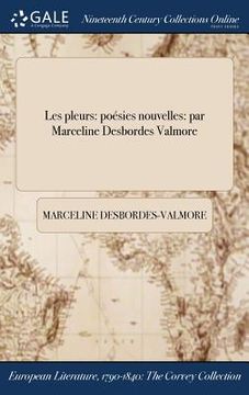 portada Les pleurs: poésies nouvelles: par Marceline Desbordes Valmore (in French)