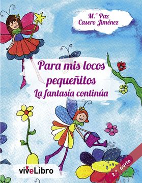 portada Para mis Locos Pequeñitos, la Fantasía Continúa (Libros Infantiles) (in Spanish)