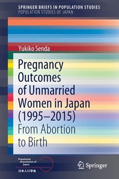 portada Pregnancy Outcomes of Unmarried Women in Japan (1995-2015): From Abortion to Birth (in English)