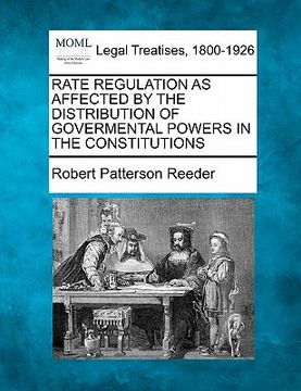 portada rate regulation as affected by the distribution of govermental powers in the constitutions (en Inglés)