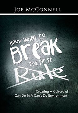 portada Know When to Break the First Rule: Creating a Culture of Can Do in a Can't Do Environment