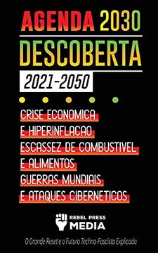 portada Agenda 2030 Descoberta (2021-2050): Crise Econômica e Hiperinflação, Escassez de Combustível e Alimentos, Guerras Mundiais e Ataques Cibernéticos (o. Explicado) (6) (Truth Anonymous) (in Portuguese)