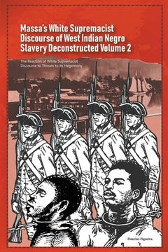 portada Massa's White Supremacist Discourse of West Indian Negro Slavery Deconstructed Volume 2 (en Inglés)