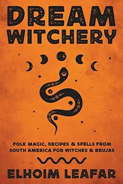 portada Dream Witchery: Folk Magic, Recipes & Spells From South America for Witches & Brujas (en Inglés)