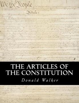 portada The Articles of the Constitution: A Comprehensive Breakdown of America's Founding Document (en Inglés)