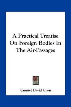 portada a practical treatise on foreign bodies in the air-passages