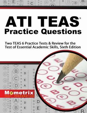 portada Ati Teas Practice Questions: Two Teas 6 Practice Tests & Review for the Test of Essential Academic Skills, Sixth Edition