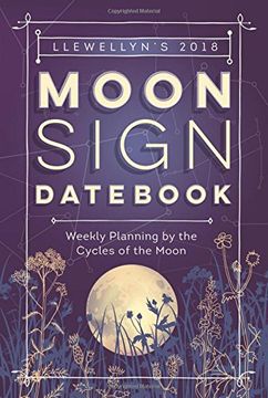 portada Llewellyn's 2018 Moon Sign Dat: Weekly Planning by the Cycles of the Moon