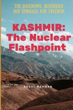 portada Kashmir: The Nuclear Flashpoint: The Lockdown, Bloodshed and Struggle for Freedom (en Inglés)