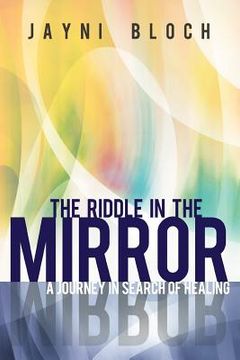 portada the riddle in the mirror: a journey in search of healing (en Inglés)