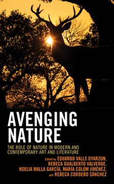 portada Avenging Nature: The Role of Nature in Modern and Contemporary Art and Literature