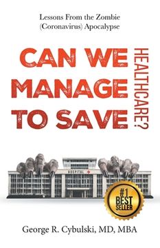 portada Can We Manage to Save Healthcare?: Lessons From the Zombie (Coronavirus) Apocalypse (en Inglés)