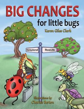 portada Big Changes for Little Bugs: From Storms and Thorns to Roses and Honey (en Inglés)