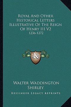portada royal and other historical letters illustrative of the reign of henry iii v2: 1236-1272
