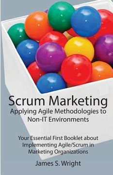 portada Scrum Marketing: Applying Agile Methodologies to Marketing: Your Essential First Booklet about Implementing Agile/Scrum in Marketing Or